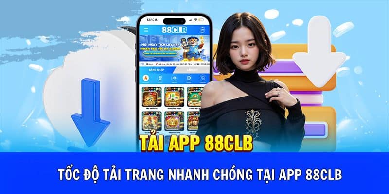 Tốc độ tải trang nhanh chóng tại app 88CLB